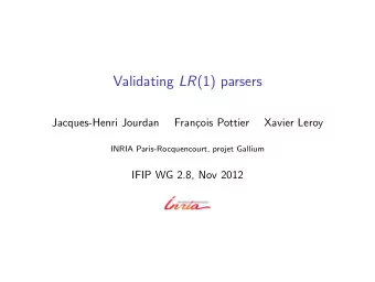 Validating LR (1) parsers  Jacques-Henri Jourdan  Fran  cois Pottier  Xavier Leroy  INRIA