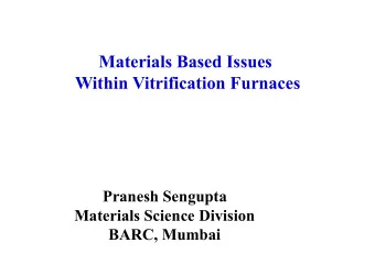 Within Vitrification Furnaces  Pranesh Sengupta  Materials Science Division  BARC, Mumbai