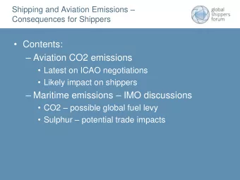 Contents:  Aviation CO2 emissions  Latest on ICAO negotiations  Likely impact on