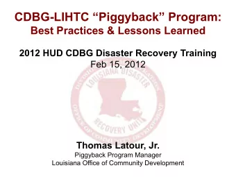 CDBG-LIHTC Piggyback Program:  Best Practices &amp; Lessons Learned  2012 HUD CDBG Disaster