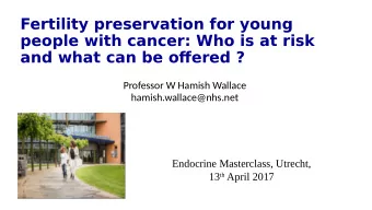 Fertility preservation for young  people with cancer: Who is at risk  and what can be ofgered ?
