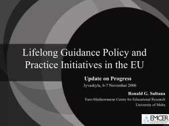 Lifelong Guidance Policy and  Practice Initiatives in the EU  Update on Progress  Jyvaskyla, 6-7