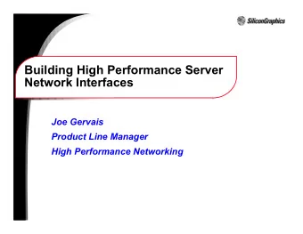 Building High Performance Server  Network Interfaces  Joe Gervais  Product Line Manager  High