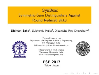 SymSum :  Symmetric-Sum Distinguishers Against Round Reduced SHA3 Dhiman Saha 1 , Sukhendu Kuila 2