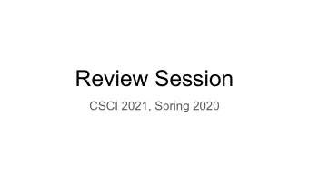 Review Session  CSCI 2021, Spring 2020  Structure  Review Problems 1-9 with their solutions.