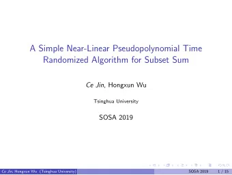 A Simple Near-Linear Pseudopolynomial Time  Randomized Algorithm for Subset Sum Ce Jin , Hongxun Wu