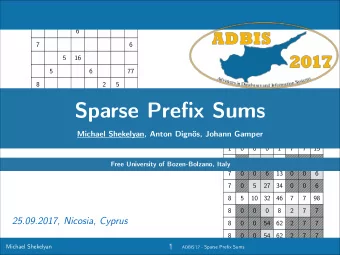 Sparse Prefix Sums  Michael Shekelyan, Anton Digns, Johann Gamper  1  0  0  0  1  7  7  15  0  0