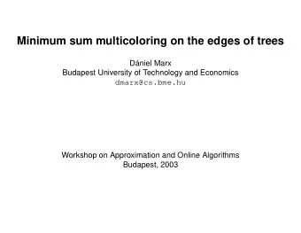 Minimum sum multicoloring on the edges of trees  Dniel Marx  Budapest University of Technology