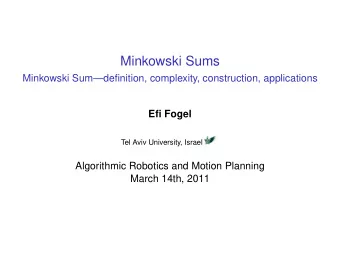 Minkowski Sums  Minkowski Sumdefinition, complexity, construction, applications  Efi Fogel  Tel