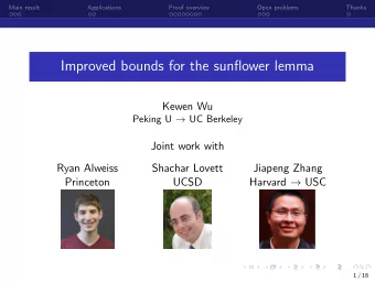Improved bounds for the sunflower lemma  Kewen Wu Peking U  UC Berkeley  Joint work with  Ryan