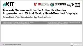 Augmented and Virtual Reality Head-Mounted Displays  Reyhan Dzgn, Peter Mayer, Sanchari Das,
