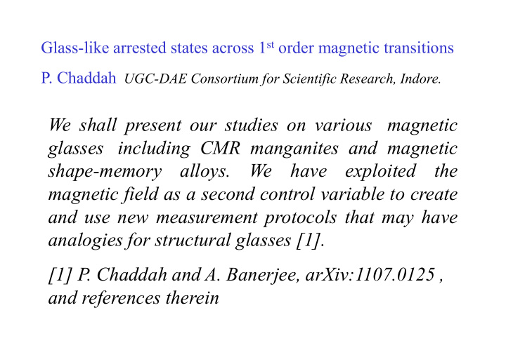 we shall present our studies on various magnetic glasses