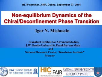 Non-equilibrium Dynamics of the  Chiral/Deconfinement Phase Transition Igor N. Mishustin  Frankfurt
