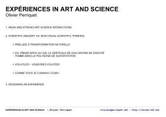 EXPRIENCES IN ART AND SCIENCE  Olivier Perriquet  1. WEAK AND STRONG ART-SCIENCE INTERACTIONS  2.