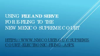 USI NG F  IL  E  AND SE  RVE  F  OR E  -F  I  L  I  NG T  O T  HE  NE  W ME  XI  CO SUPRE  ME