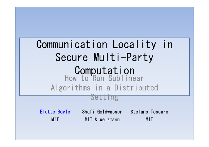 communication locality in c i i l li i secure multi party