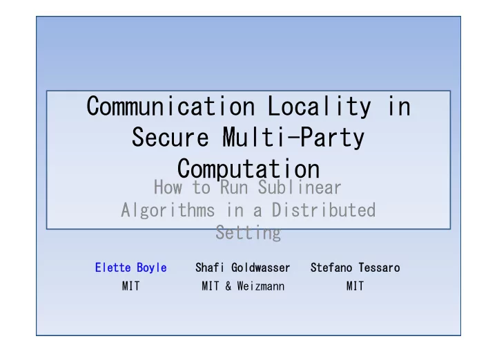 communication locality in c i i l li i secure multi party