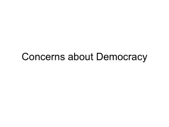 Concerns about Democracy  What is Democracy?  What's the simplest definition of democracy?  What is