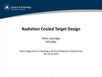 Radiation Cooled Target Design  Peter Loveridge STFC/ RAL  Mu2e Target, Remote Handling, and Heat