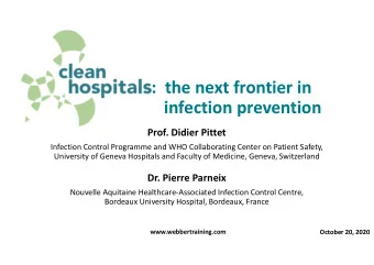 : the next frontier in  infection prevention  Prof. Didier Pittet  Infection Control Programme and