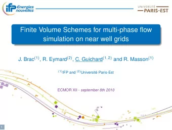 Finite Volume Schemes for multi-phase flow  simulation on near well grids J. Brac ( 1 ) , R. Eymard