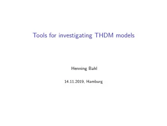Tools for investigating THDM models  Henning Bahl  14.11.2019, Hamburg  Intro  Tools  Conclusions