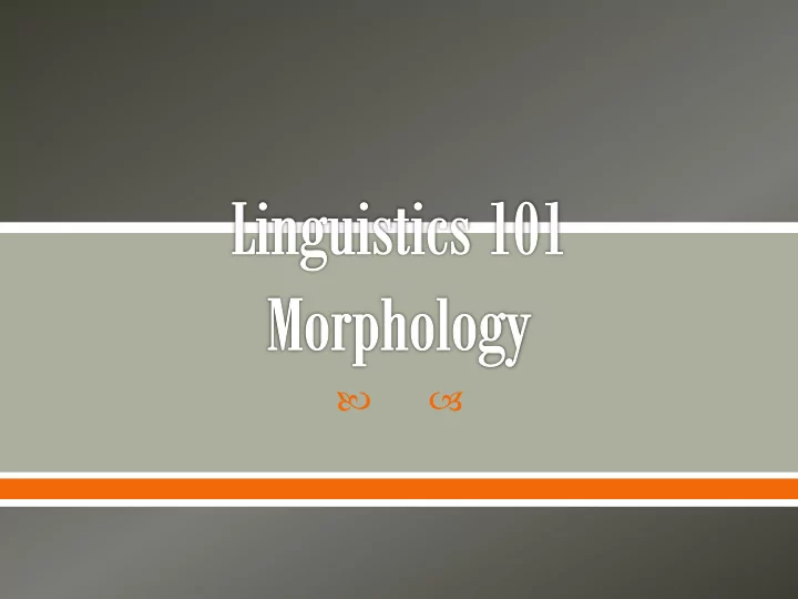 the basics 1 talking about morphemes 2 general o affixes
