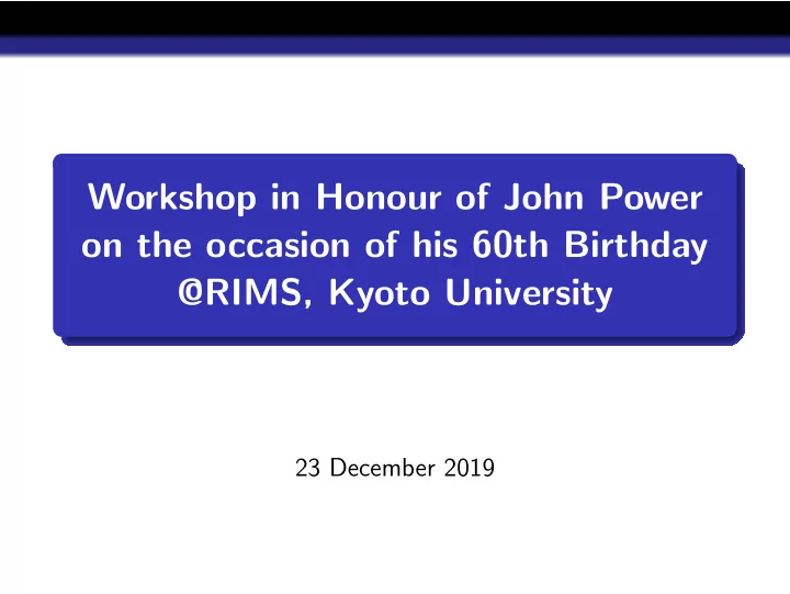 workshop in honour of john power on the occasion of his