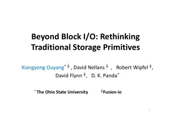 Beyond Block I/O: Rethinking  /  Traditional Storage Primitives Traditional Storage Primitives