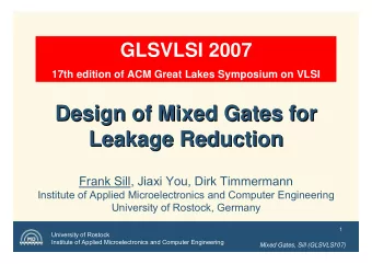 Design of Mixed Gates for  Design of Mixed Gates for  Leakage Reduction  Leakage Reduction  Frank