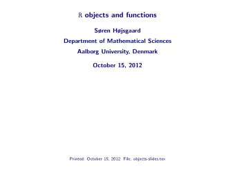 R objects and functions  Sren Hjsgaard  Department of Mathematical Sciences  Aalborg