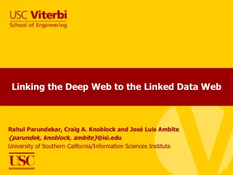 Linking the Deep Web to the Linked Data Web  Rahul Parundekar, Craig A. Knoblock and Jos Luis