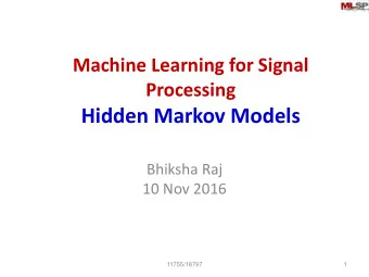 Hidden Markov Models  Bhiksha Raj  10 Nov 2016  11755/18797  1  Prediction :  a holy grail