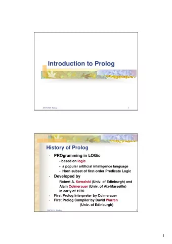 Introduction to Prolog  20070524  Prolog  1  History of Prolog  PROgramming in LOGic    - based
