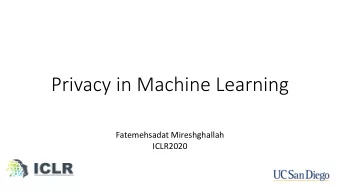 Privacy in Machine Learning  Fatemehsadat Mireshghallah  ICLR2020  Privacy: A Major Concern for