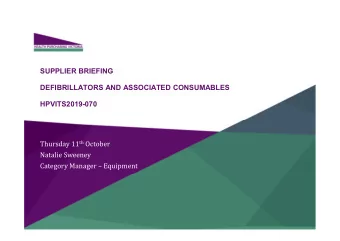 SUPPLIER BRIEFING  DEFIBRILLATORS AND ASSOCIATED CONSUMABLES  HPVITS2019-070 Thursday 11 th October