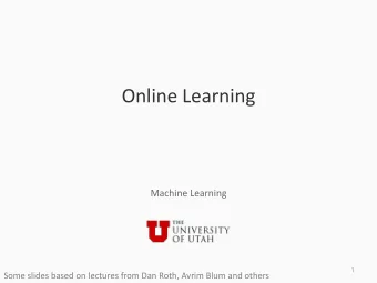 Online Learning  Machine Learning  1  Some slides based on lectures from Dan Roth, Avrim Blum and