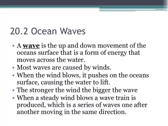 20.2 Ocean Waves  A wave is the up and down movement of the  oceans surface that is a form of