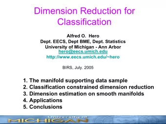 Dimension Reduction for  Classification  Alfred O.  Hero  Dept. EECS, Dept BME, Dept. Statistics