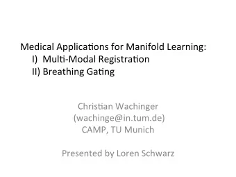 Medical  Applica+ons  for  Manifold  Learning:            I)