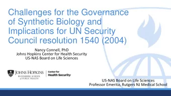of Synthetic Biology and  Implications for UN Security  Council resolution 1540 (2004)  Nancy