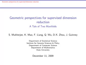 Geometric perspectives for supervised dimension  reduction  A Tale of Two Manifolds  S. Mukherjee,