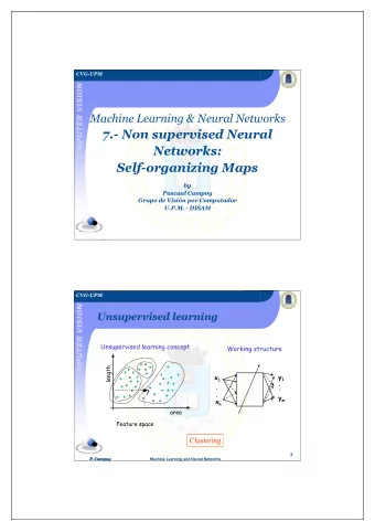 7.- Non supervised Neural  Networks:  Self-organizing Maps  by  Pascual Campoy  Grupo de Visin