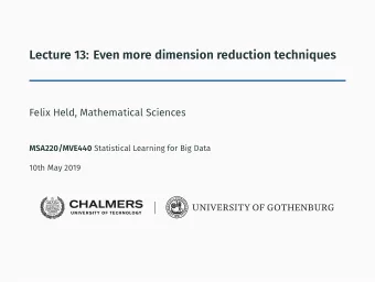 Lecture 13: Even more dimension reduction techniques  Felix Held, Mathematical Sciences