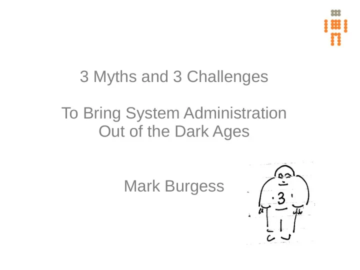 3 myths and 3 challenges to bring system administration