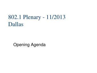 802.1 Plenary - 11/2013  Dallas  Opening Agenda  General information...  See: