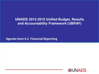 and Accountability Framework (UBRAF) Agenda item 4.2  Financial Reporting  Overview of financial