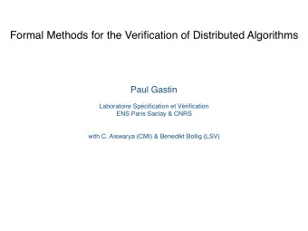 Formal Methods for the Verification of Distributed Algorithms  Paul Gastin  Laboratoire