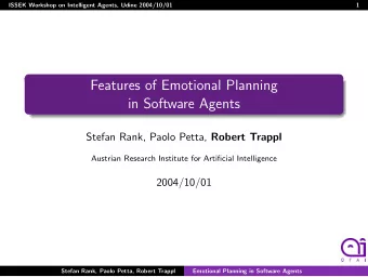 Features of Emotional Planning  in Software Agents Stefan Rank, Paolo Petta, Robert Trappl