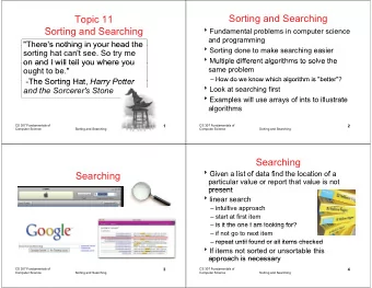 Sorting and Searching  Topic 11  Sorting and Searching  S  ti  d S  hi  Fundamental problems in
